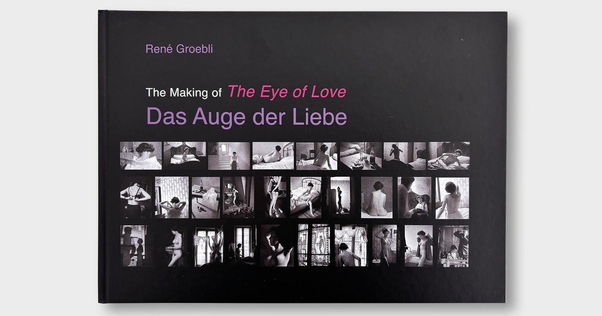 Publication: René Groebli: The Making of the Eye of Love - 70 CHF